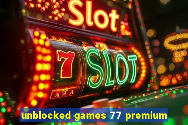 unblocked games 77 premium